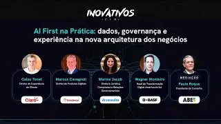 AI First na pr&aacute;tica: dados, governan&ccedil;a e experi&ecirc;ncia na nova arquitetura dos neg&oacute;cios