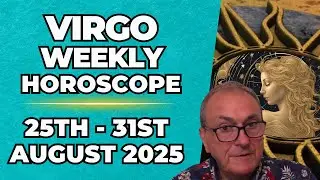 ♍ Virgo Weekly Horoscope | August 25&ndash;31, 2025 | Patrick Arundell Astrology