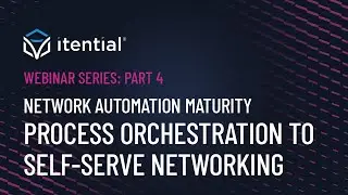 Network Automation Maturity: Evolving from Process Orchestration to Self-Serve Networking