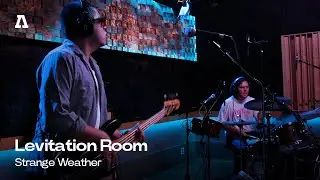 Levitation Room - Strange Weather | Audiotree Live