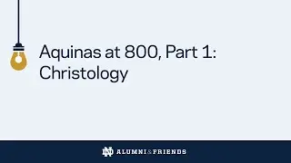 Aquinas at 800, Part 1: Christology