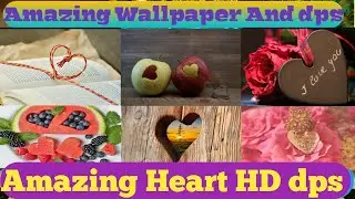 Heart Amazing dps | Heart hd wallpapers | Heart HD Whatsapp dps | Love hd Wallpapers