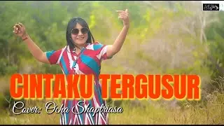 CINTAKU TERGUSUR || Cover: Ocha Shaptriasa || Lagu Paling Gacor