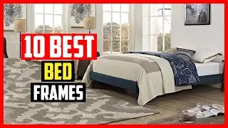 ✅Top 10 Best Bed Frames in 2025 for Every Style