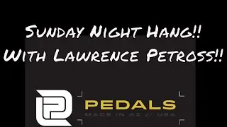 Sunday Night Hang!! With Lawrence Petross from LPD Pedals!!