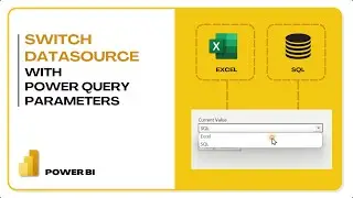 Dynamically Switch Data source (Excel to SQL) with Power Query Parameters | Power BI Tutorials