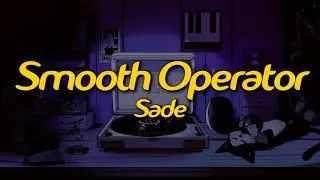 Sade - Smooth Operator (Lyrics)