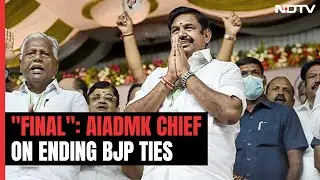 AIADMK Chief On Ending BJP Alliance: 