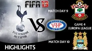 [TTB] FIFA 13 - Southampton Vs Spurs | Europa League Game 4 | Man City Vs Spurs Highlights