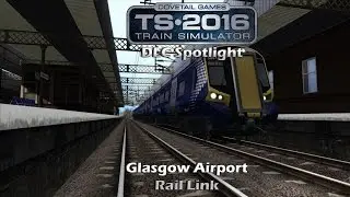 Train Simulator 2016: DLC Spotlight- Glasgow Airport Rail Link