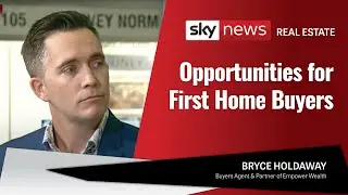 SKY News Real Estate with Bryce Holdaway | Opportunities for First Home Buyers