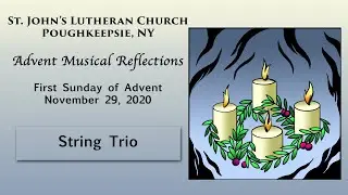 Advent Musical Reflections 1 - November 29, 2020 | St. John's Lutheran Church (ELCA)