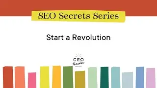 SEO Secrets Series Part 4: Start a Revolution