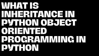 What is Inheritance in Python Object Oriented Programming in Python-47