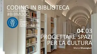 BIBMOOC 4.3 - Progettare spazi per la cultura - Marco Muscogiuri