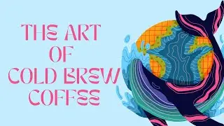 Making cold brew coffee is an art
