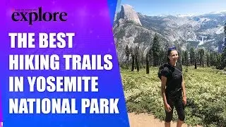 The Best Hiking Trails in Yosemite National Park, California | Explore Magazine