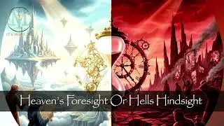 Heaven's Foresight Or Hell's Hindsight?