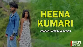 Heena kumari | හීන කුමාරි | prabath wickramarathna - OFFICIAL Music video