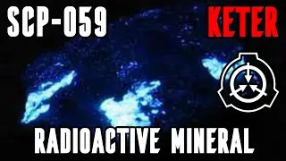 SCP-059 | Radioactive Mineral | SCP Reading