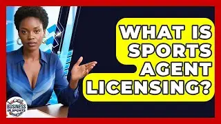 What Is Sports Agent Licensing? - Business In Sports