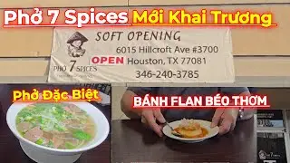 Phở 7 Spices Mới Khai Trương...Phở Đặc Biệt & Bánh Flan Mềm, Mịn Béo Thơm Ngon...