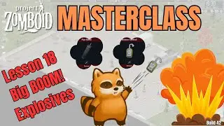 Project Zomboid Masterclass Lesson 18 || Blowing up stuff || Bonus fail footage at the end!