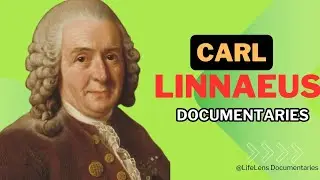 The Life and Legacy of Carl Linnaeus: Father of Modern Taxonomy