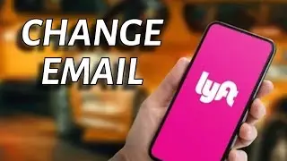How to Change Email in Lyft 2025?
