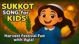 Ayla&rsquo;s Sukkot Song 🌿 | Harvest Festival Song for Kids | Jewish Education Through Music