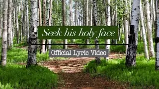SEEK HIS HOLY FACE - Abriele Cole