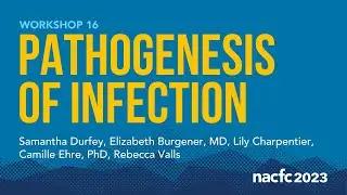NACFC 2023 | W16: Pathogenesis of Infection