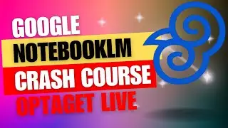 NotebookLM Crash Course