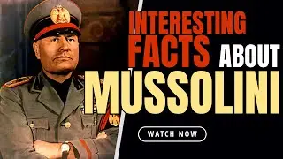 ✅BENITO MUSSOLINI Facts You Didn't Know (2024)