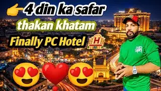 4 Din Ka Safar, Thakan Khatam 😍 | Finally PC Hotel Lahore
