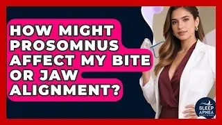 How Might ProSomnus Affect My Bite Or Jaw Alignment? - Sleep Apnea Support Network