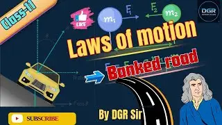 Banked Road Concept | Laws of Motion | Complete Explanation for Class 11 & IPE | DGR Physics Classes