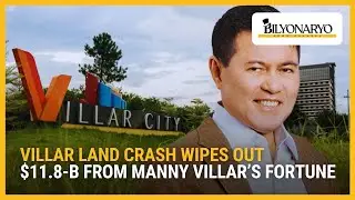 Крах Villar Land уничтожил состояние Мэнни Виллара на 11,8 млрд долларов | Business 360