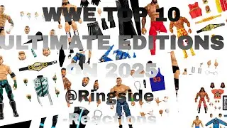 WWE Top 10 Ultimate editions on 2025 @Ringside-Reactions ￼