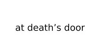 at death&rsquo;s door #idiom #idioms #english #meaning #meanings #definition #definitions