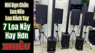 Khi Chán Loa Kẹo Kéo Công Suất Khủng & Loa Xách Tay Công Suất Lớn