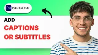 How to Add Captions or Subtitles in Premiere Rush [2026 Full Guide]