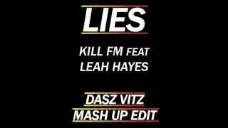 Lies (Dasz Vitz Mash Up Edit) - Kill FM Feat Leah Hayes