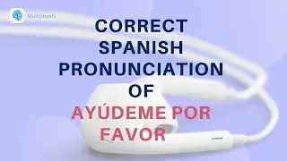 How to pronounce 'Offer and ask for help' (Ay&uacute;deme por favor ) in Spanish? | Spanish Pronunciation