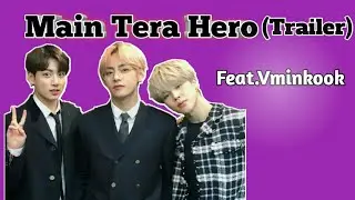 Main Tera Hero Trailer feat.Vminkook-Bangtan Girl 07