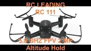 RC Leading RC111F Review - 5.8G FPV 720P Air Press Altitude Hold
