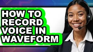 How to Record Voice in Waveform (full Guide)