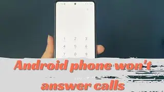 My Android Phone Won't Let Me Answer Incoming Calls. How to Fix It?