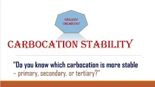 Carbocation Stability