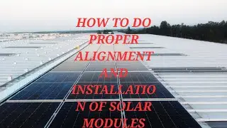 How to do proper alignment and installation of solar modules